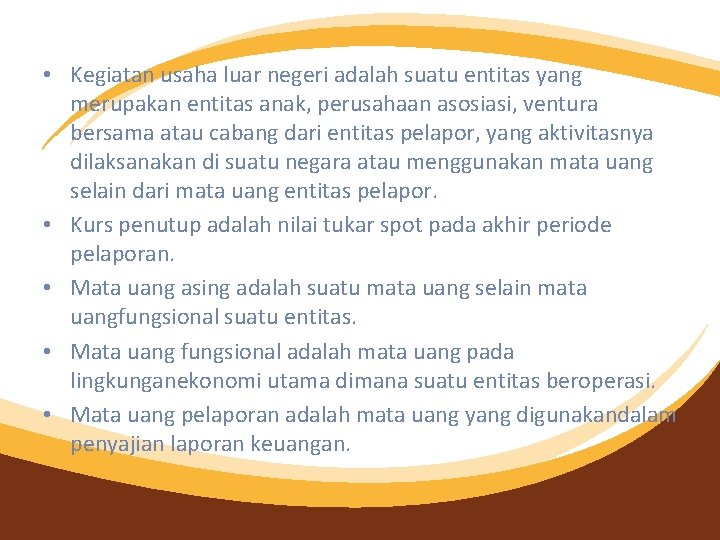  • Kegiatan usaha luar negeri adalah suatu entitas yang merupakan entitas anak, perusahaan