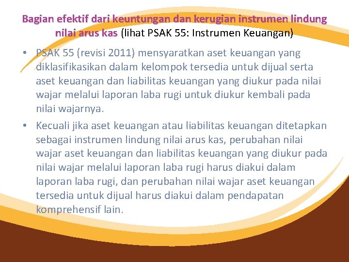 Bagian efektif dari keuntungan dan kerugian instrumen lindung nilai arus kas (lihat PSAK 55: