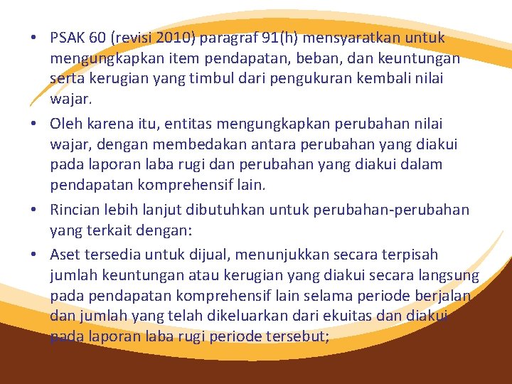  • PSAK 60 (revisi 2010) paragraf 91(h) mensyaratkan untuk mengungkapkan item pendapatan, beban,