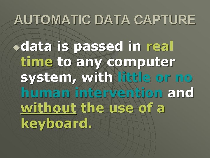 AUTOMATIC DATA CAPTURE data is passed in real time to any computer system, with