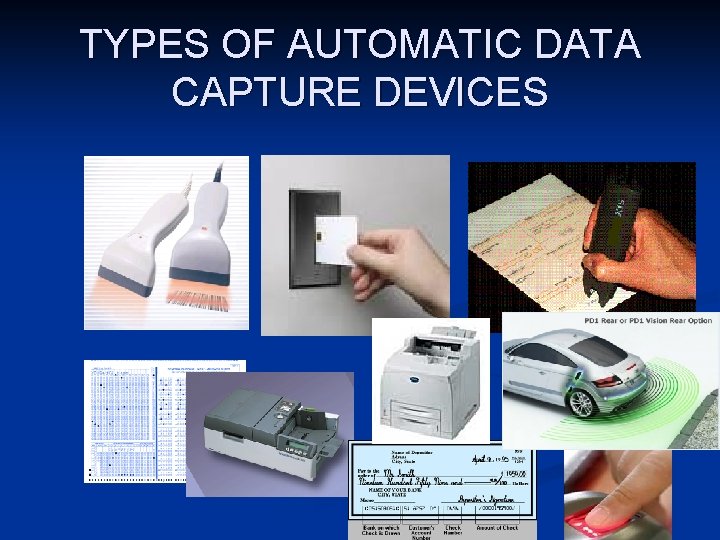 TYPES OF AUTOMATIC DATA CAPTURE DEVICES 