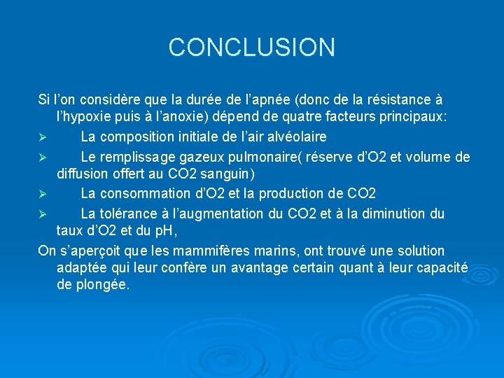 CONCLUSION Si l’on considère que la durée de l’apnée (donc de la résistance à