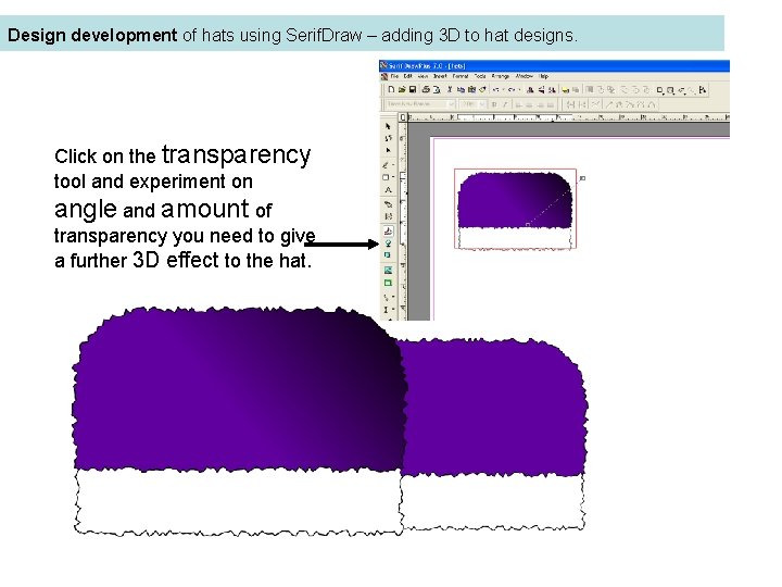 Design development of hats using Serif. Draw – adding 3 D to hat designs.