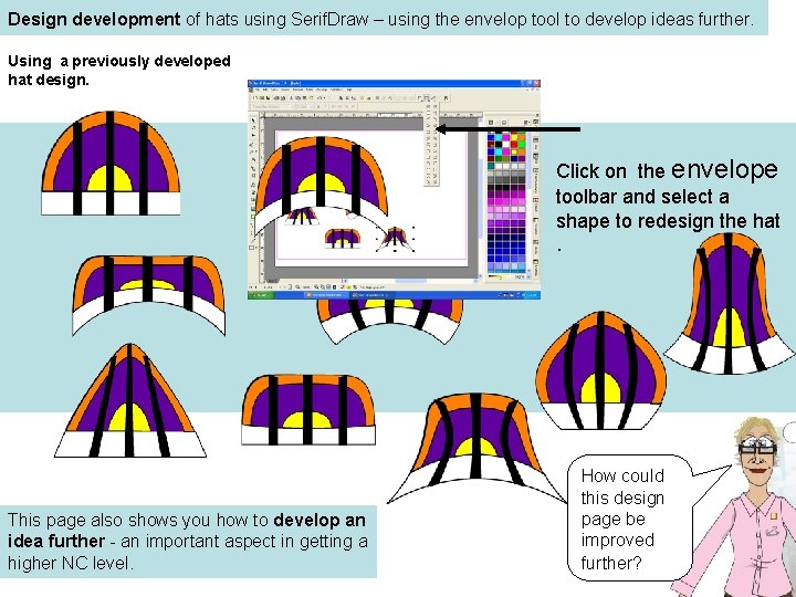 Design development of hats using Serif. Draw – using the envelop tool to develop