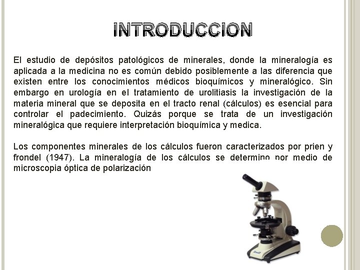 INTRODUCCION El estudio de depósitos patológicos de minerales, donde la mineralogía es aplicada a