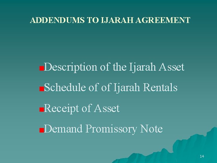 ADDENDUMS TO IJARAH AGREEMENT Description of the Ijarah Asset Schedule of of Ijarah Rentals