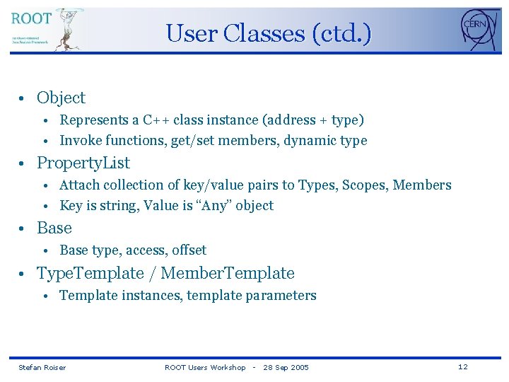 User Classes (ctd. ) • Object • Represents a C++ class instance (address +