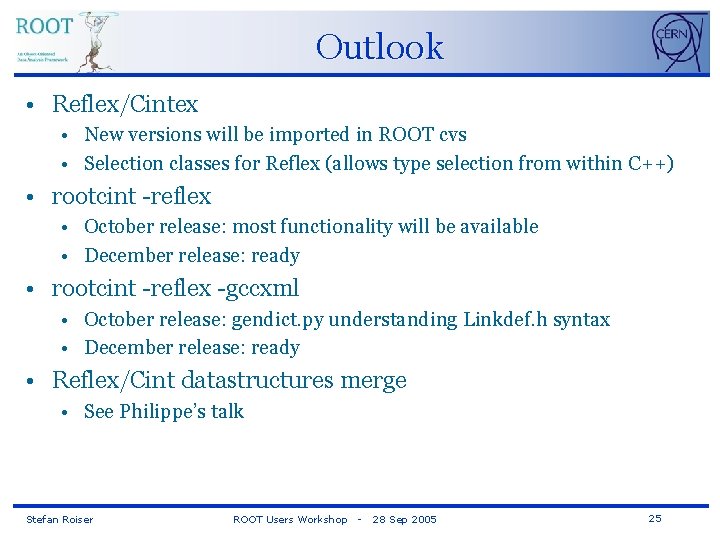 Outlook • Reflex/Cintex • New versions will be imported in ROOT cvs • Selection