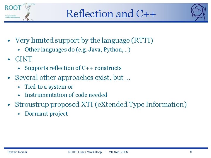 Reflection and C++ • Very limited support by the language (RTTI) • Other languages