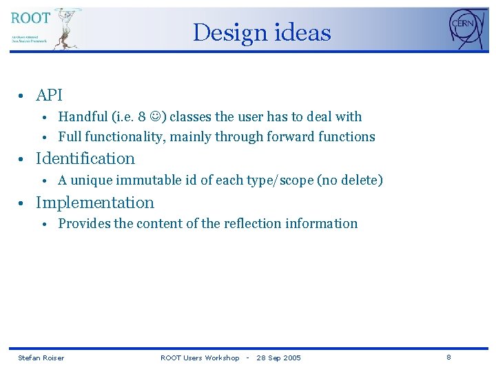 Design ideas • API • Handful (i. e. 8 ) classes the user has