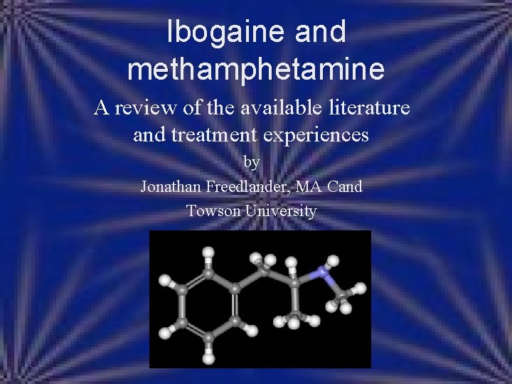 Ibogaine and methamphetamine A review of the available literature and treatment experiences by Jonathan