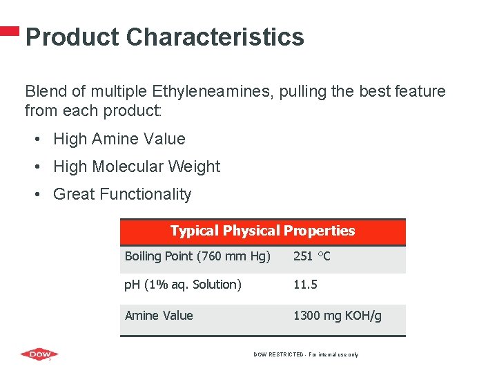 Product Characteristics Blend of multiple Ethyleneamines, pulling the best feature from each product: •