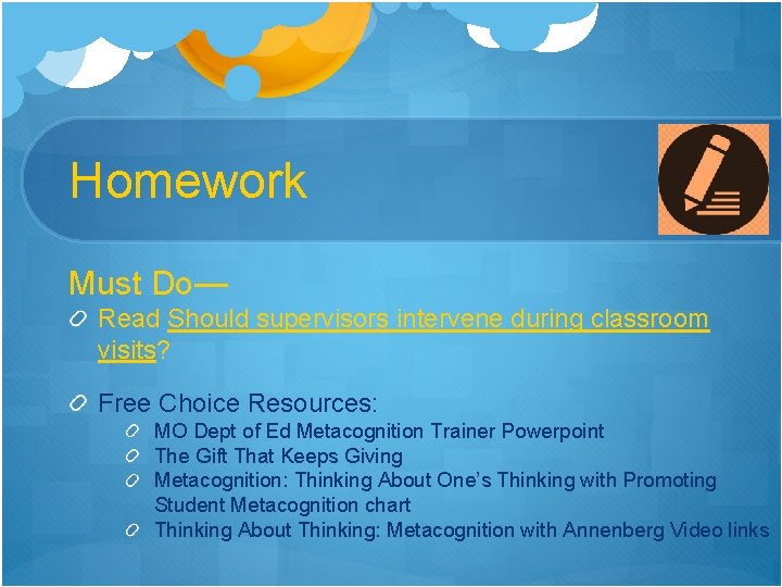 Homework Must Do— Read Should supervisors intervene during classroom visits? Free Choice Resources: MO