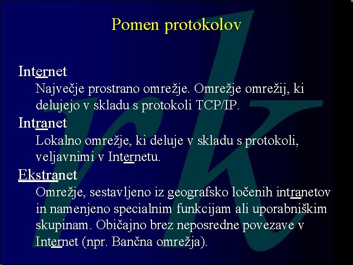 Pomen protokolov Internet Največje prostrano omrežje. Omrežje omrežij, ki delujejo v skladu s protokoli