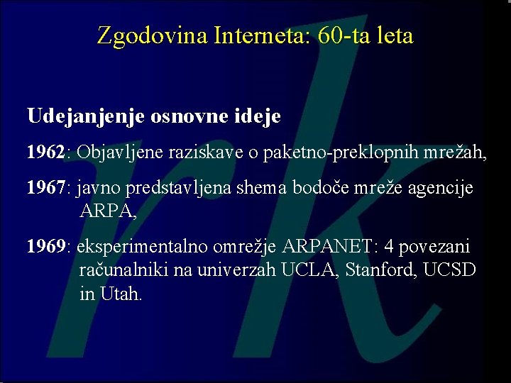 Zgodovina Interneta: 60 -ta leta Udejanjenje osnovne ideje 1962: Objavljene raziskave o paketno-preklopnih mrežah, Zgodovina Interneta: 60 -ta leta Udejanjenje osnovne ideje 1962: Objavljene raziskave o paketno-preklopnih mrežah,