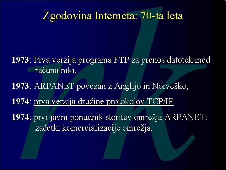 Zgodovina Interneta: 70 -ta leta 1973: Prva verzija programa FTP za prenos datotek med