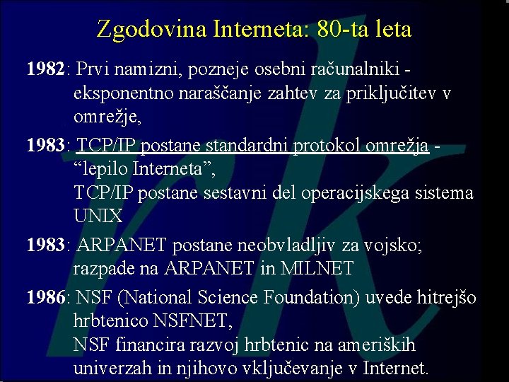 Zgodovina Interneta: 80 -ta leta 1982: Prvi namizni, pozneje osebni računalniki - eksponentno naraščanje Zgodovina Interneta: 80 -ta leta 1982: Prvi namizni, pozneje osebni računalniki - eksponentno naraščanje