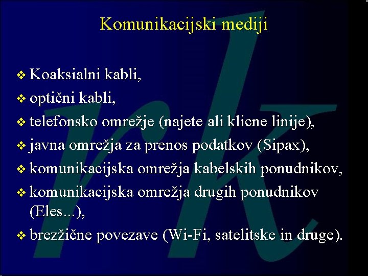 Komunikacijski mediji v Koaksialni kabli, v optični kabli, v telefonsko omrežje (najete ali klicne Komunikacijski mediji v Koaksialni kabli, v optični kabli, v telefonsko omrežje (najete ali klicne