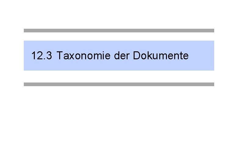 12. 3 Taxonomie der Dokumente 