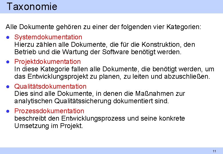 Taxonomie Alle Dokumente gehören zu einer der folgenden vier Kategorien: ● Systemdokumentation Hierzu zählen