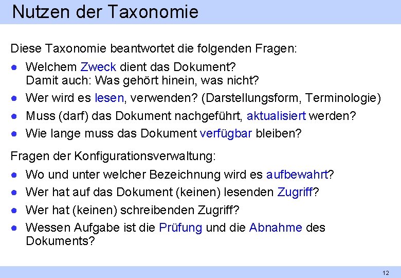 Nutzen der Taxonomie Diese Taxonomie beantwortet die folgenden Fragen: ● Welchem Zweck dient das