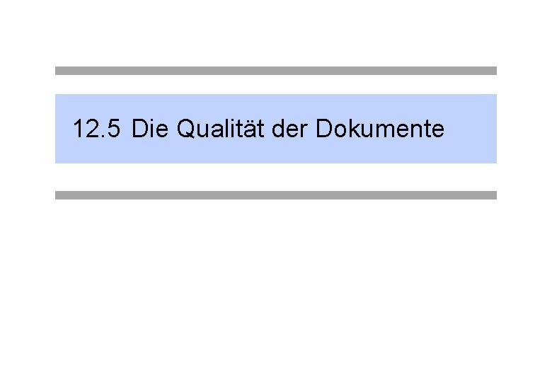 12. 5 Die Qualität der Dokumente 