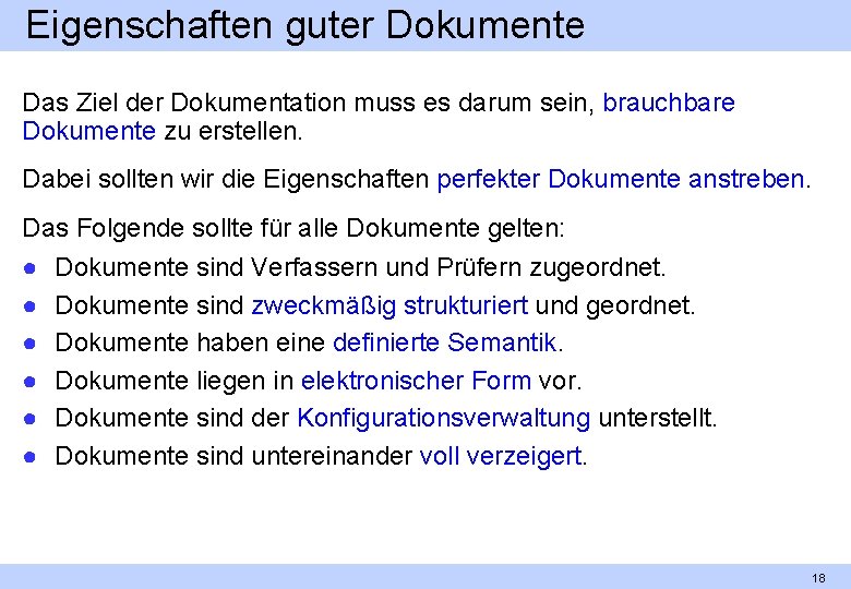 Eigenschaften guter Dokumente Das Ziel der Dokumentation muss es darum sein, brauchbare Dokumente zu