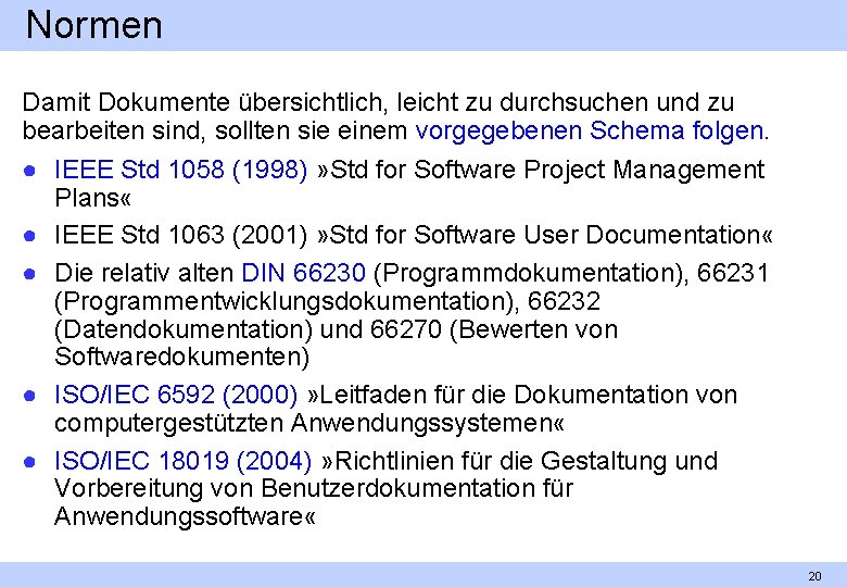 Normen Damit Dokumente übersichtlich, leicht zu durchsuchen und zu bearbeiten sind, sollten sie einem