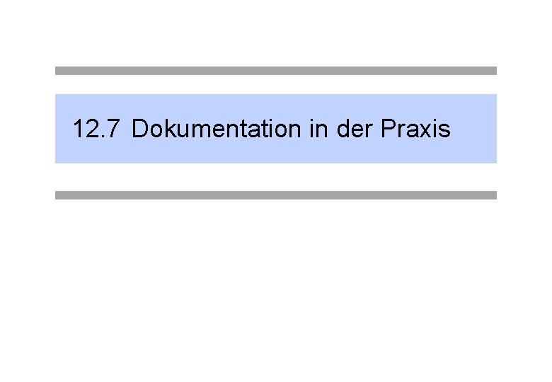 12. 7 Dokumentation in der Praxis 