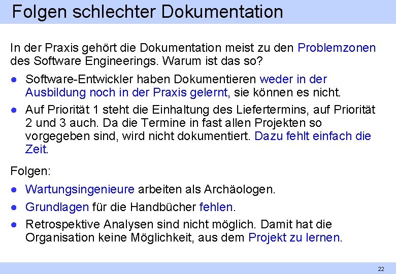 Folgen schlechter Dokumentation In der Praxis gehört die Dokumentation meist zu den Problemzonen des