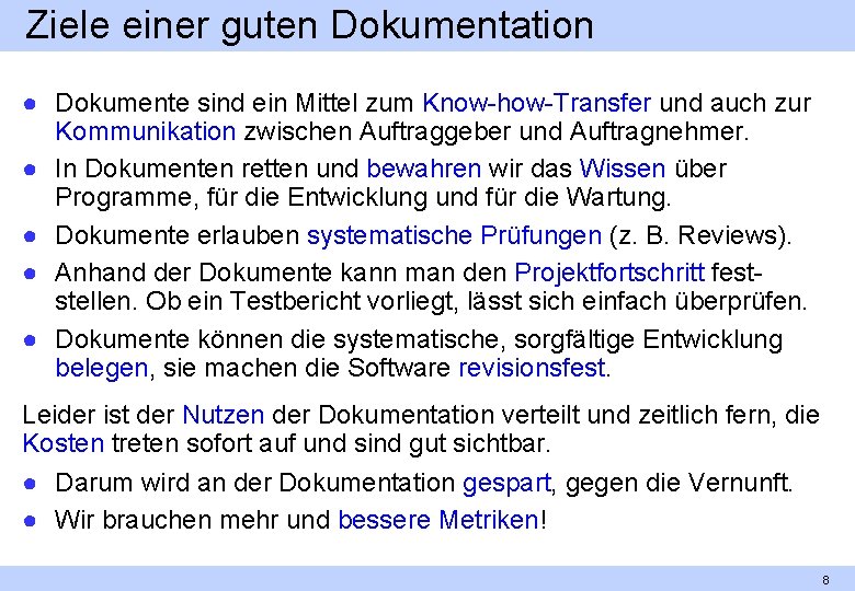 Ziele einer guten Dokumentation ● Dokumente sind ein Mittel zum Know-how-Transfer und auch zur