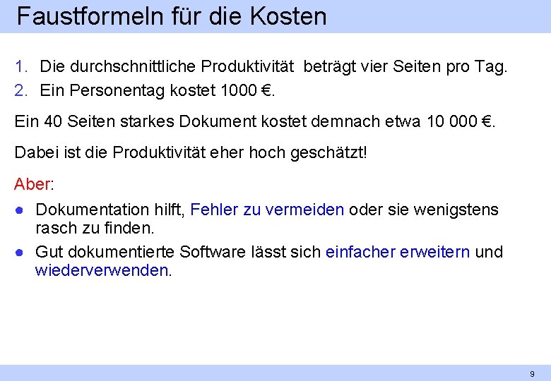 Faustformeln für die Kosten 1. Die durchschnittliche Produktivität beträgt vier Seiten pro Tag. 2.