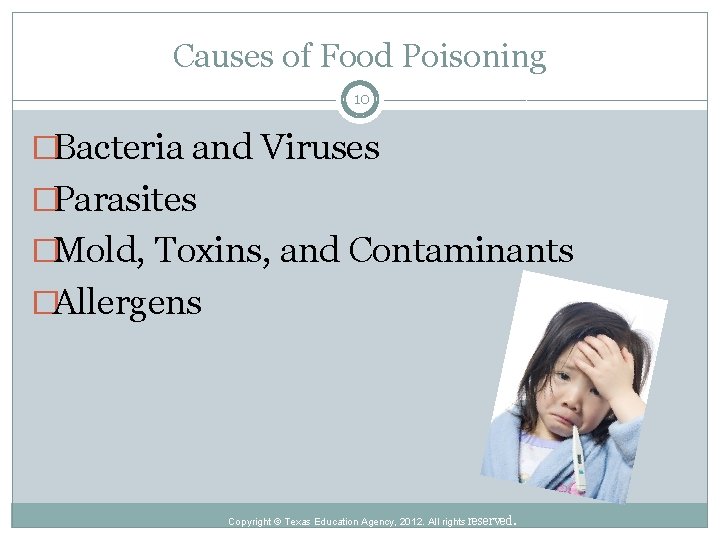 Causes of Food Poisoning 10 �Bacteria and Viruses �Parasites �Mold, Toxins, and Contaminants �Allergens