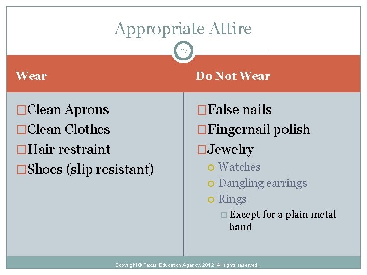 Appropriate Attire 17 Wear Do Not Wear �Clean Aprons �False nails �Clean Clothes �Fingernail