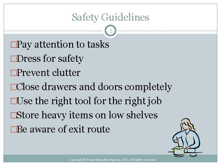 Safety Guidelines 5 �Pay attention to tasks �Dress for safety �Prevent clutter �Close drawers