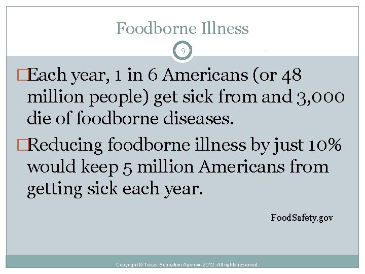 Foodborne Illness 9 �Each year, 1 in 6 Americans (or 48 million people) get