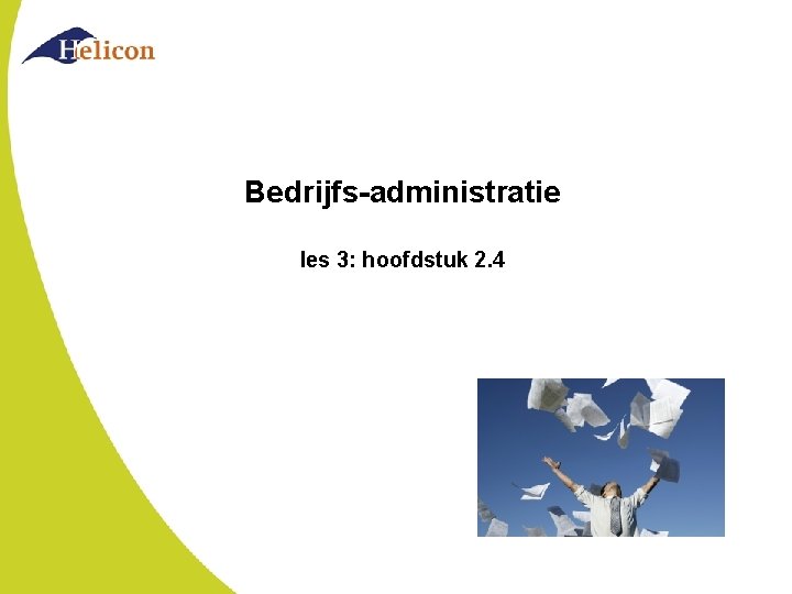 Bedrijfs-administratie les 3: hoofdstuk 2. 4 