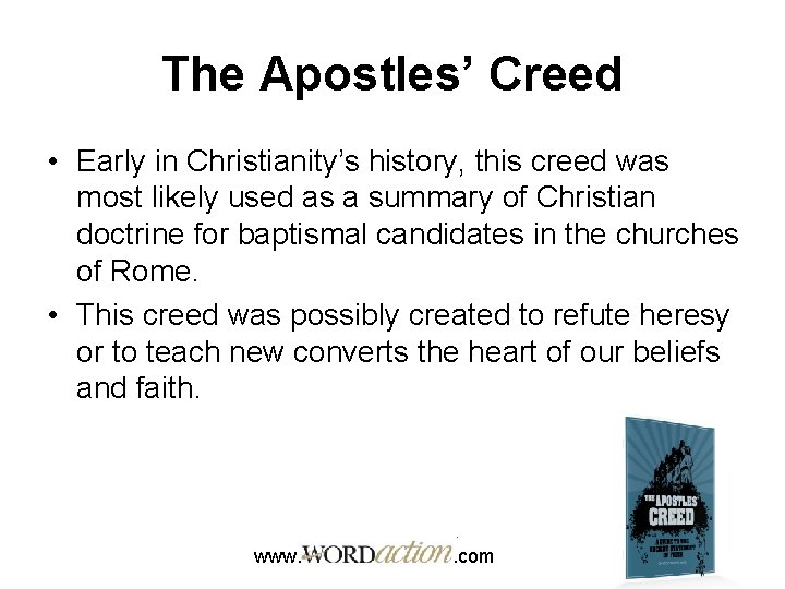 The Apostles’ Creed • Early in Christianity’s history, this creed was most likely used