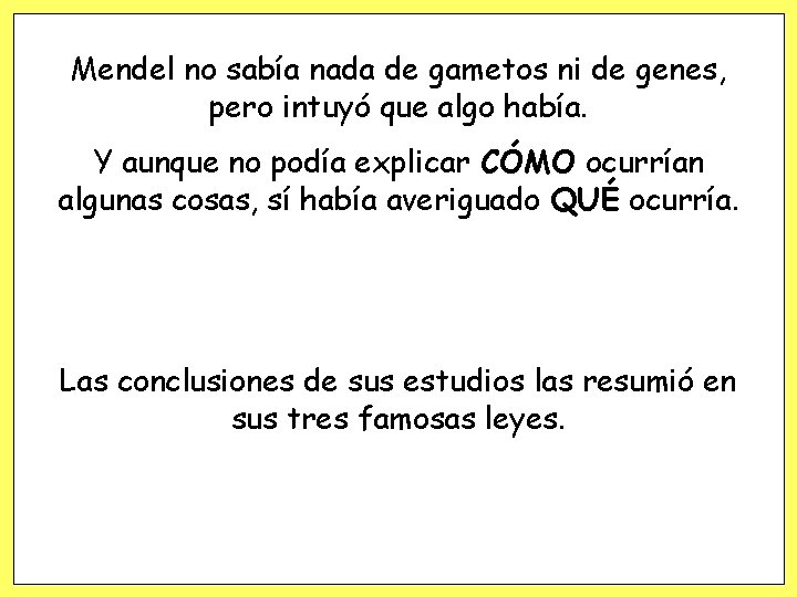 Mendel no sabía nada de gametos ni de genes, pero intuyó que algo había.