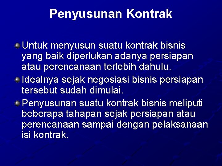 Penyusunan Kontrak Untuk menyusun suatu kontrak bisnis yang baik diperlukan adanya persiapan atau perencanaan