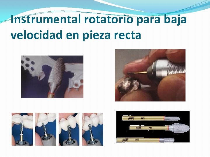 Instrumental rotatorio para baja velocidad en pieza recta Instrumental rotatorio para baja velocidad en pieza recta