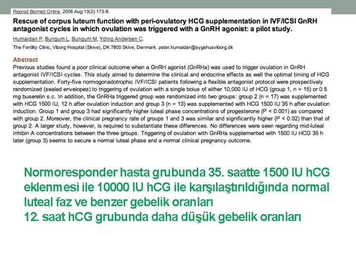 Normoresponder hasta grubunda 35. saatte 1500 IU h. CG eklenmesi ile 10000 IU h.