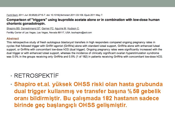  • RETROSPEKTİF • Shapiro et. al. yüksek OHSS riski olan hasta grubunda dual