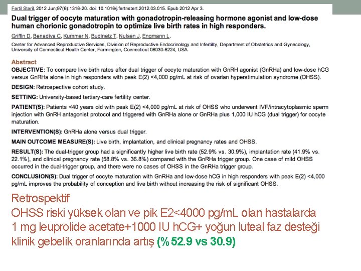 Retrospektif OHSS riski yüksek olan ve pik E 2<4000 pg/m. L olan hastalarda 1