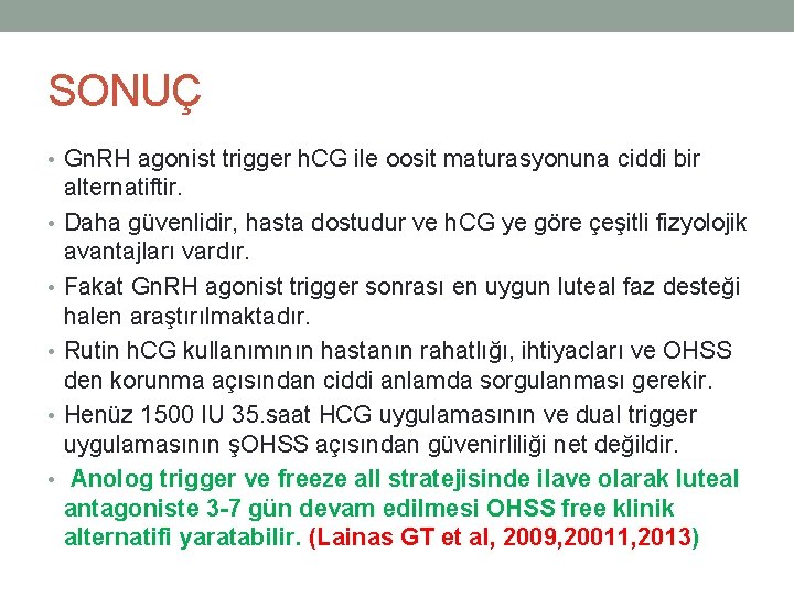 SONUÇ • Gn. RH agonist trigger h. CG ile oosit maturasyonuna ciddi bir •