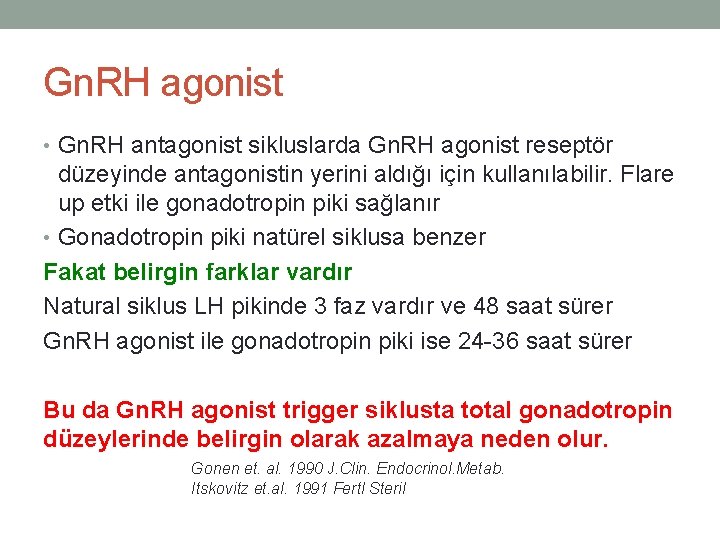 Gn. RH agonist • Gn. RH antagonist sikluslarda Gn. RH agonist reseptör düzeyinde antagonistin