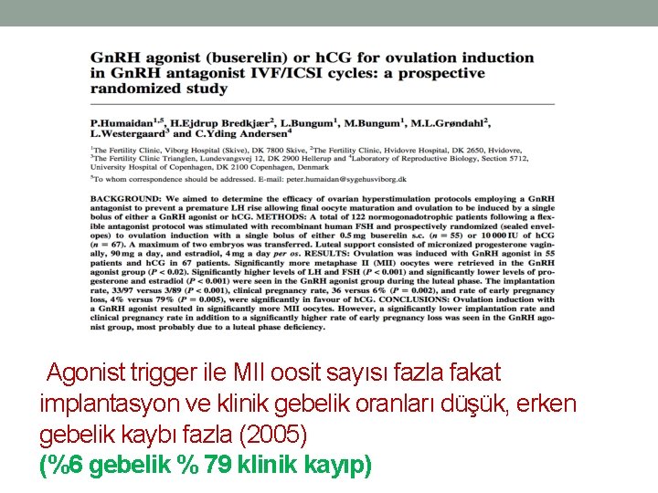  Agonist trigger ile MII oosit sayısı fazla fakat implantasyon ve klinik gebelik oranları