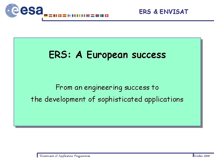 ERS & ENVISAT ERS: A European success From an engineering success to the development