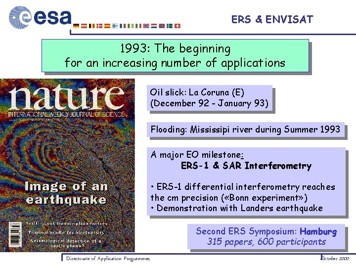 ERS & ENVISAT 1993: The beginning for an increasing number of applications Oil slick: