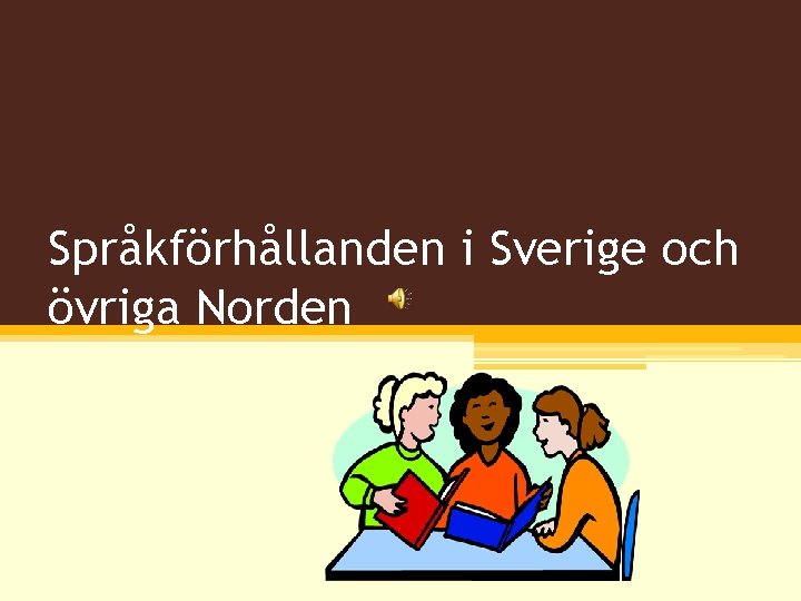 Språkförhållanden i Sverige och övriga Norden 